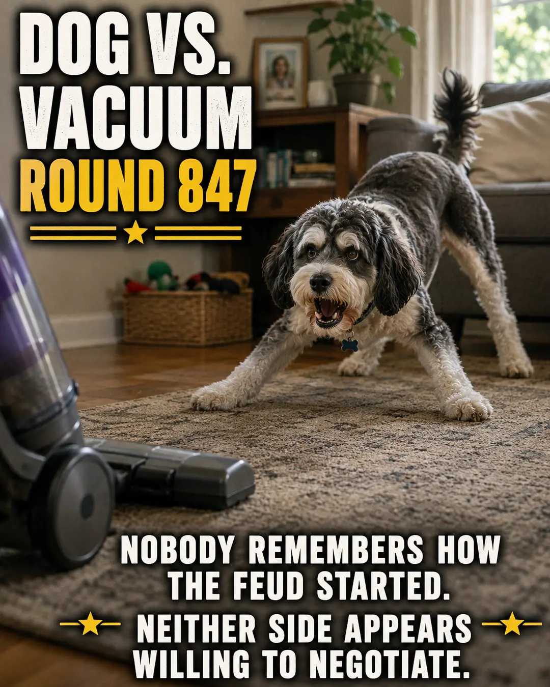 A defensive dog faces off against the vacuum cleaner in round 847 of a household feud neither side is willing to end.